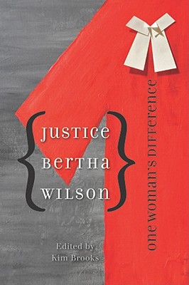 Justice Bertha Wilson: One Woman's Difference (Law and Society)