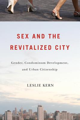 Sex and the Revitalized City: Gender, Condominium Development, and Urban Citizenship