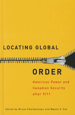 Locating Global Order: American Power and Canadian Security after 9/11