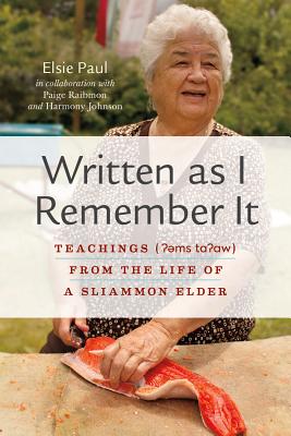 Written as I Remember It: Teachings from the Life of a Sliammon Elder