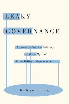 Leaky Governance: Alternative Service Delivery and the Myth of Water Utility Independence