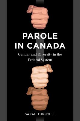 Parole in Canada: Gender and Diversity in the Federal System (Law and Society)