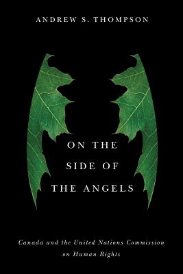 On the Side of the Angels: Canada and the United Nations Commission on Human Rights