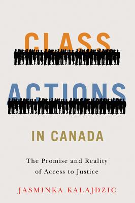 Class Actions in Canada: The Promise and Reality of Access to Justice (Law and Society)