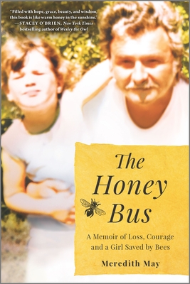 HONEY BUS A MEMOIR OF LOSS, COURAGE AND A GIRL SAVED BY BEES