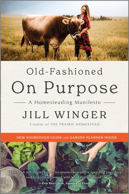 Old-Fashioned on Purpose: A Homesteading Manifesto (Reissue)