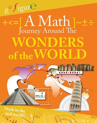 A Math Journey Around the Wonders of the World (Go Figure!)