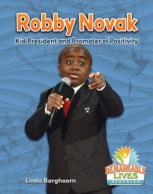 Robby Novak: Kid President and Promoter of Positivity (Remarkable Lives Revealed)
