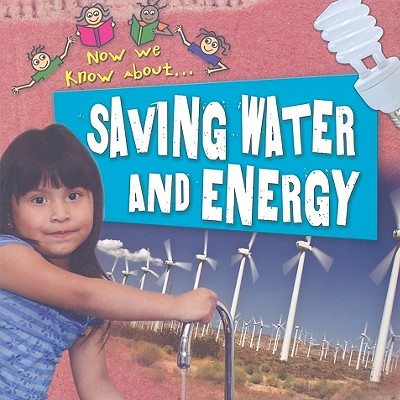 Saving Water and Energy (Now We Know About.)
