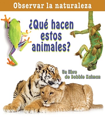 Qu Hacen Estos Animales (What Are These Animals Doing) (Observar La Naturaleza (Looking at Nature)) (Spanish Edition)