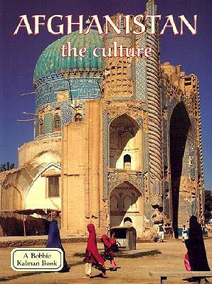 Afghanistan: The Culture (Lands, Peoples & Cultures)