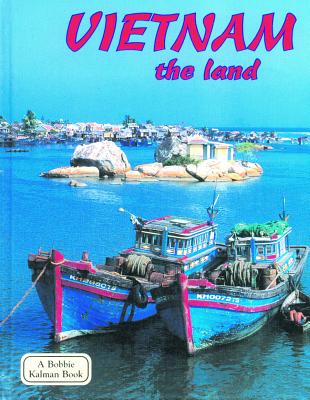 Vietnam the Land (Lands, Peoples, and Cultures)