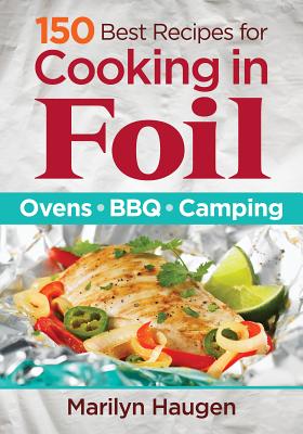 Image for 150 Best Recipes for Cooking in Foil: Ovens, BBQ, Camping 150 Best Recipes for Cooking in Foil: Ovens, BBQ, Camping