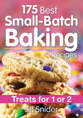 Image for 175 Best Small-Batch Baking Recipes: Treats for 1 or 2 175 Best Small-Batch Baking Recipes: Treats for 1 or 2