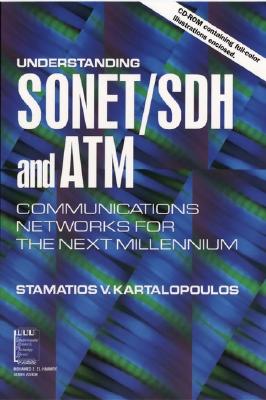 Understanding Sonet/Sdh and Atm Communications Networks for the Next Millennium