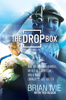 The Drop Box: How 500 Abandoned Babies, an Act of Compassion, and a