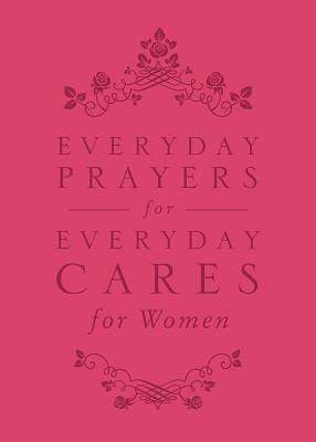 Everyday Prayers for Everyday Cares for Women
