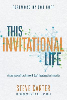Image for This Invitational Life: Risking Yourself to Align with God's Heartbeat for Humanity