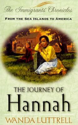 The Journey of Hannah: From the Sea Islands to America (Immigrant's Chronicles #3)