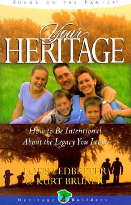 Image for Your Heritage How to Be Intentional About the Legacy You Leave Your Heritage How to Be Intentional About the Legacy You Leave