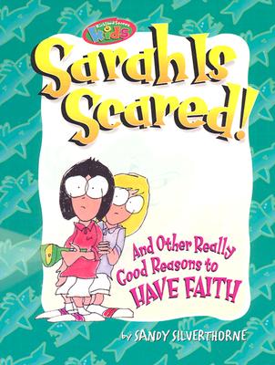 Sarah Is Scared!: And Other Really Good Reasons to Have Faith (Kirkland Street Kids)