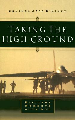 Taking the High Ground: Military Moments With God
