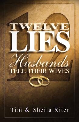 Image for Twelve Lies Husbands Tell Their Wives (Twelve Lies Series)