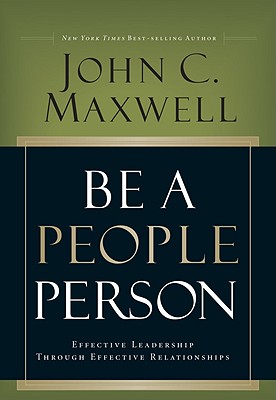 Be a People Person: Effective Leadership Through Effective Relationships