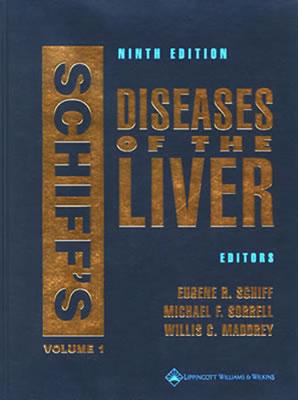 Schiff's Diseases of the Liver: Edited by Eugene R. Schiff, Michael F. Sorrell, Willis C. Maddrey (2 Vol. Set)