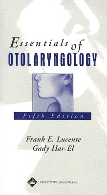 Essentials of Otolaryngology (Essentials of Otolaryngology (Lucente))