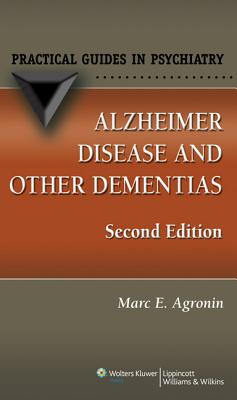 Alzheimer Disease and Other Dementias: A Practical Guide (Practical Guides in Psychiatry)