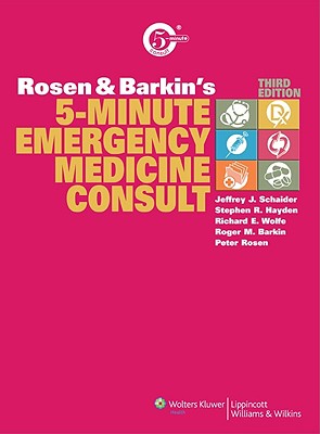 Rosen and Barkin's 5-Minute Emergency Medicine Consult (Rosen & Barkin's 5-Minute Emergency Medicine Consult)