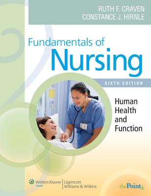 Fundamentals of Nursing: Human Health and Function (Craven, Fundamentals of Nursing: Human Health and Function)