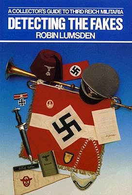 Detecting the Fakes: A Collector's Guide to Third Reich Militaria