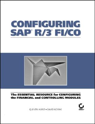 Configuring SAP R/3 FI/CO: The Essential Resource for Configuring the Financial and Controlling Modules