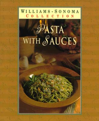 Pasta With Sauces (Williams-Sonoma Pasta Collection)