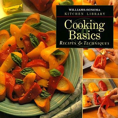 Cooking Basics: Recipes & Techniques (Williams Sonoma Kitchen Library)