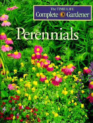 Perennials; The Time Life Complete Gardener