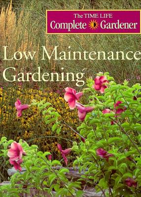 Image for Low Maintenance Gardening (Time-life Complete Gardener)