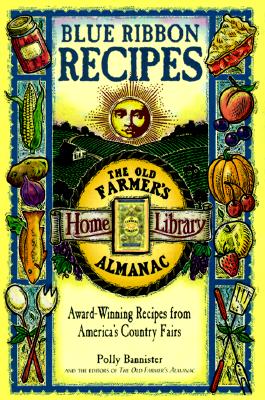 Image for Blue Ribbon Recipes: Award-Winning Recipes from America's Country Fairs (The Old Farmer's Almanac Home Library)