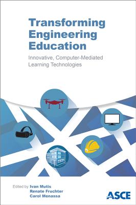 Transforming Engineering Education Innovative Computer-Mediated Learning Technologies