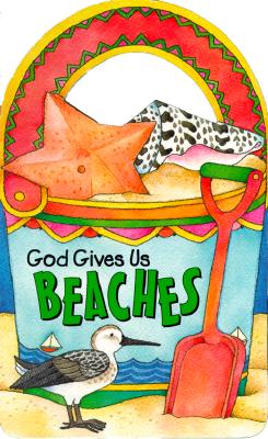 Image for God Gives Us Beaches (Handle Board Books) God Gives Us Beaches (Handle Board Books)