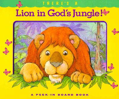 Image for There's a Lion in God's Jungle (Peek-In Board Book Series) There's a Lion in God's Jungle (Peek-In Board Book Series)