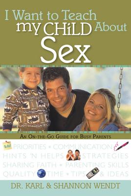I Want to Teach My Child About Sex: An On-The-Go Guide for Busy Parents