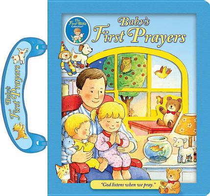 Baby's First Prayers: A Carry Along Book (First Bible Collection)