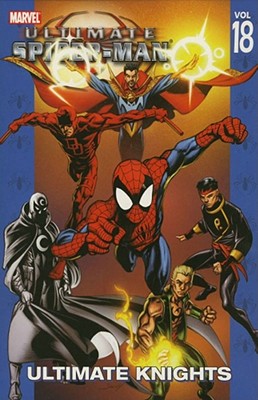 Ultimate Spider-Man Vol. 18: Ultimate Knights