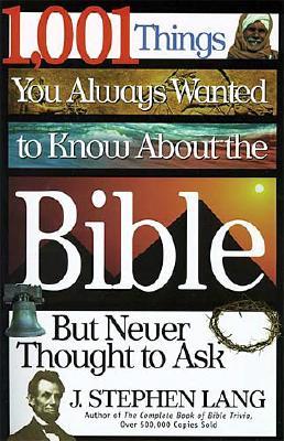 1,001 Things You Always Wanted to Know about the Bible, But Never Thought to Ask