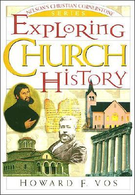 Exploring Church History (Nelson's Christian Cornerstone Series)