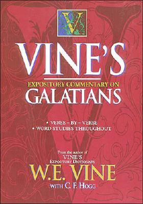 Vine's Expository Commentary on Galatians Vine, W. E. and Hogg, C.F.