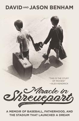 Image for Miracle in Shreveport: A Memoir of Baseball, Fatherhood, and the Stadium that Launched a Dream